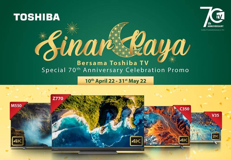 Jom Raya At Toshiba Tv With Its 70th-Anniversary Celebration