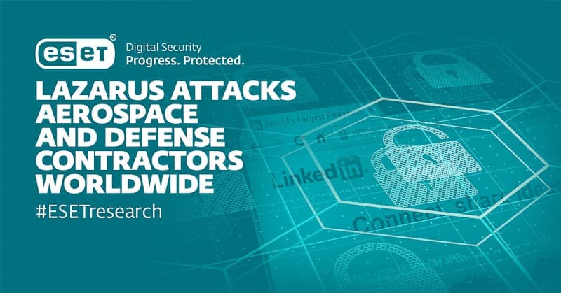 ESET Research: Lazarus attacks aerospace and defense contractors worldwide while misusing LinkedIn and WhatsApp