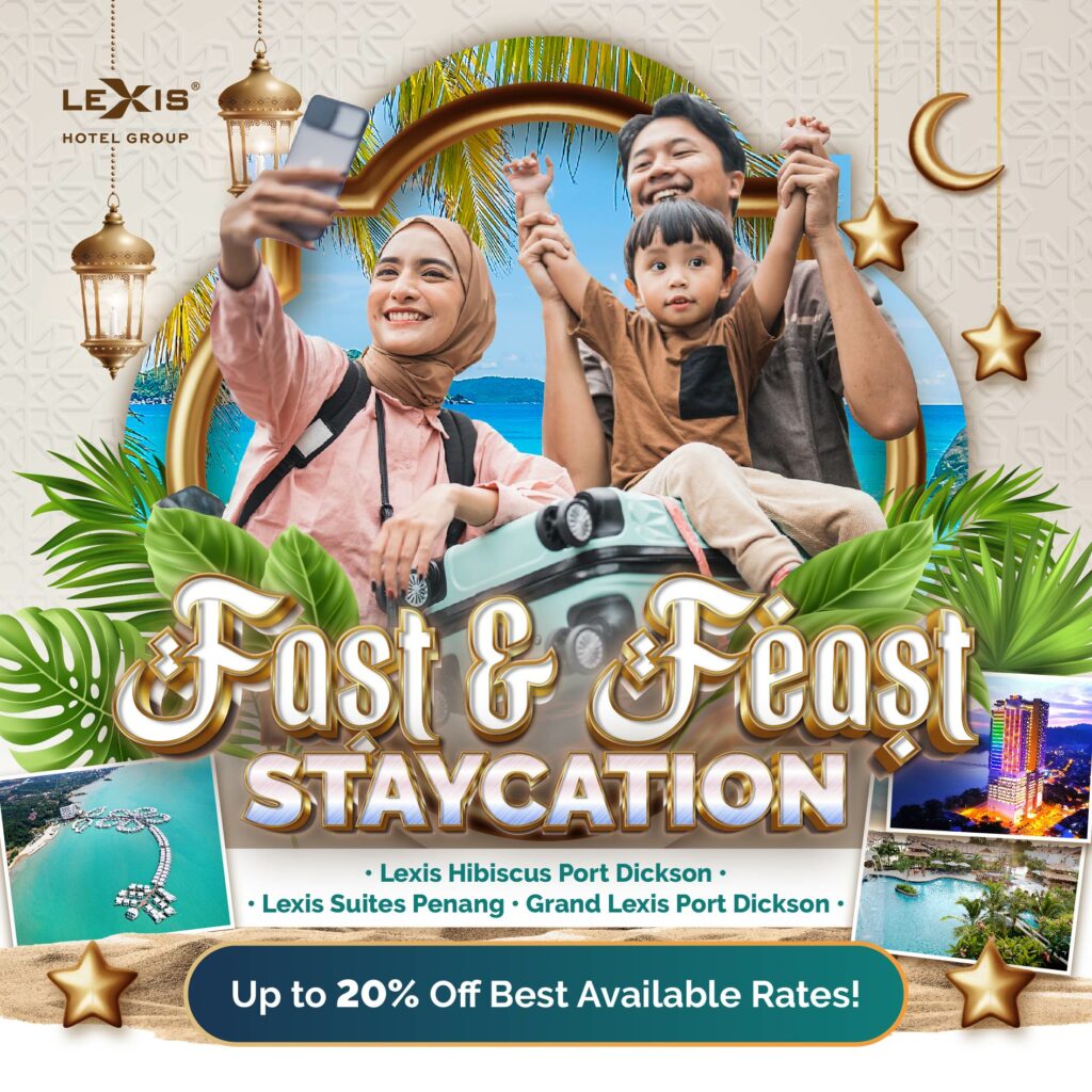 Embrace The Spirit of Togetherness this Ramadan with Lexis Hotels & Resorts’ Exclusive FAST & FEAST Staycation Package