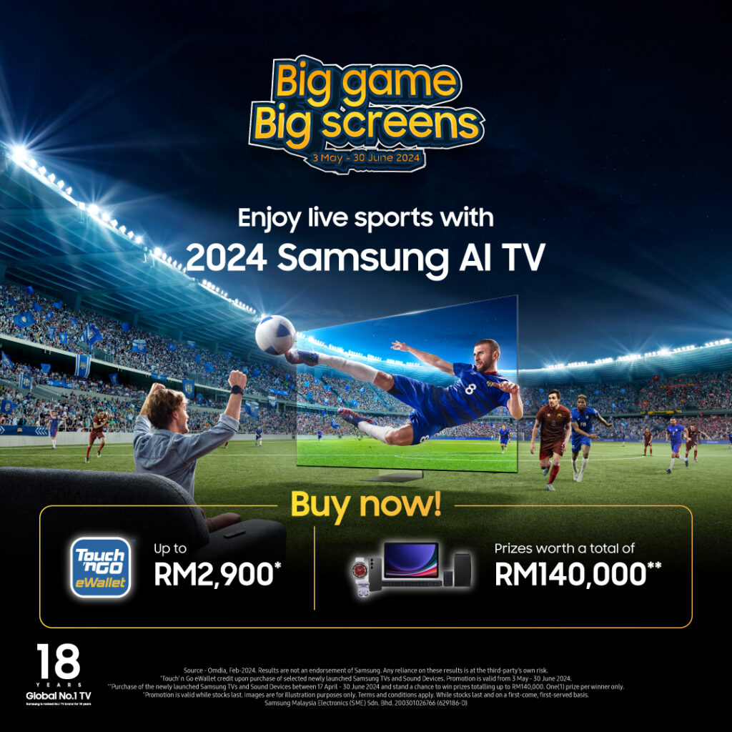 Score Big Savings Up To RM2,900 on the Officially Launched 2024 Samsung AI TVs This Football Season!